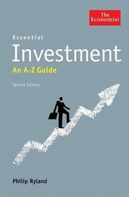 Essential Investment: An A to Z Guide (Economist Books)