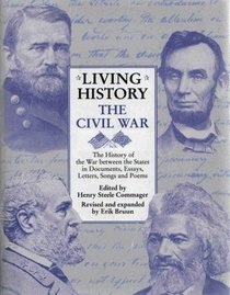 The Civil War: The History of the War Between the States in Documents, Essays, Letters, Songs, and Poems (Living History)