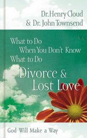 What to Do When You Don't Know What to Do: Divorce & Lost Love (What to Do When You Don't Know What to Do)