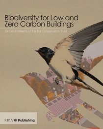 Biodiversity for Low and Zero Carbon Buildings: A Technical Guide for New Build