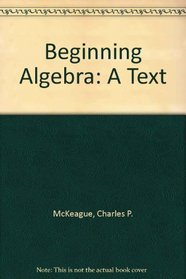 Beginning Algebra: A Text