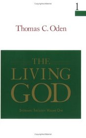 The Living God : Systematic Theology: Volume One (Systematic Theology, Vol 1)