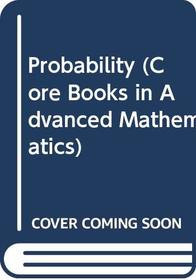 Probability (Core Books in Advanced Mathematics)
