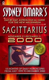 Sydney Omarr's Sagittarius 2000: Day-By-Day Astrological Guide for the New Millennium : November 22-December 21 (Sydney Omarr's Day By Day Astrological Guide for Sagittarius, 2000)