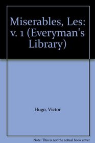 Miserables, Les: v. 1 (Everyman's Library)