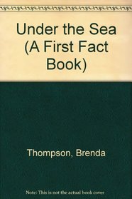 Under the Sea (A First Fact Book)