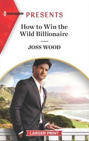 How to Win the Wild Billionaire (South Africa's Scandalous Billionaires, Bk 2) (Harlequin Presents, No 3910) (Larger Print)