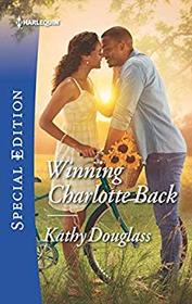 Winning Charlotte Back (Sweet Briar Sweethearts, Bk 4) (Harlequin Special Edition, No 2670)