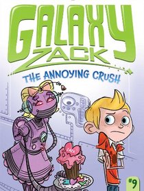 The Annoying Crush (Galaxy Zack)