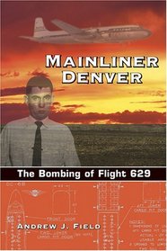 Mainliner Denver: The Bombing of Flight 629