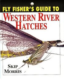 Fly Fisher's Guide To: Western River Hatches