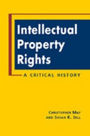 Intellectual Property Rights: A Critical History (Ipolitics)