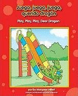 Juega, juega, juega, querido dragon / Play, Play, Play, Dear Dragon (Beginning-to-Read!) (Spanish Edition)