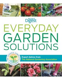 Everyday Garden Solutions: Expert Advice From The National Gardening Association