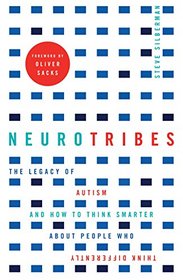 Neurotribes: The Legacy of Autism and How to Think Smarter About People Who Think Differently