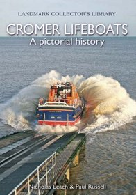 Cromer Lifeboats: A Pictorial History (Landmark Collector's Library)