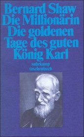 Die Millionrin. Die goldenen Tage des guten Knig Karl. ( Gesammelte Stcke in Einzelausgaben, 14).
