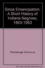 Since Emancipation: A Short History of Indiana Negroes, 1863-1963