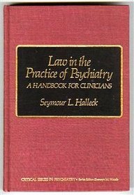 Law in the Practice of Psychiatry: A Handbook for Clinicians (Critical Issues in Psychiatry)