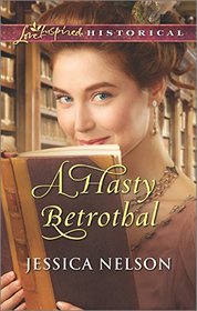 A Hasty Betrothal (Love Inspired Historical, No 342)