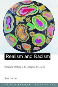 Realism and Racism: Concepts of Race in Sociological Research (Critical Realism: Interventions)