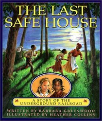 Last Safe House: A Story of the Underground Railroad