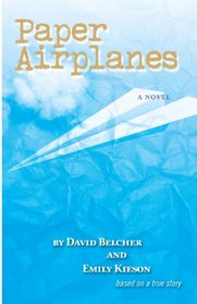 Paper Airplanes: a novel based on a true story