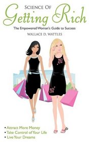 Science of Getting Rich: Empowered Woman's Guide To Success