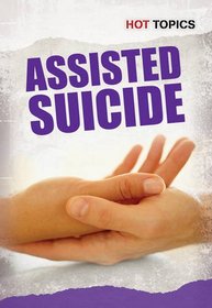 Assisted Suicide. Mark D. Friedman (Hot Topics)