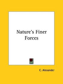 Nature's Finer Forces