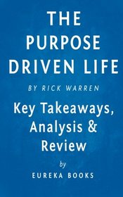 The Purpose Driven Life: What On Earth Am I Here For? by Rick Warren | Key Takeaways, Analysis & Review