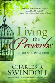 Living the Proverbs: Insights for the Daily Grind
