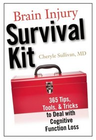 Brain Injury Survival Kit: 365 Tips, Tools and Tricks to Deal with Cognitive Function Loss