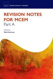 Revision Notes for the MCEM Part A (Oxford Specialty Training)