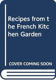 Recipes from the French Kitchen Garden