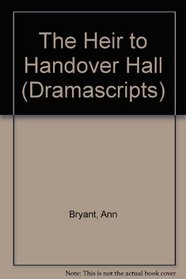 The Heir to Handover Hall (Dramascripts)