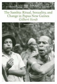 The Sambia: Ritual, Sexuality, and Change in Papua New Guinea (Case Studies in Cultural Anthropology)