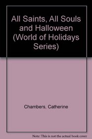 All Saints, All Souls and Halloween (World of Holidays Series)