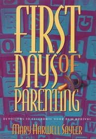 First Days of Parenting: Devotions to Celebrate Your New Arrival