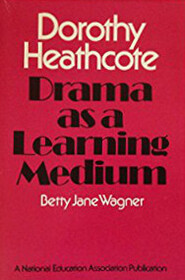 Dorothy Heathcote: Drama as a Learning Medium