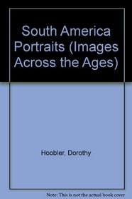 South America Portraits (Images Across the Ages)