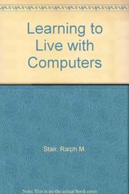 Learning to Live with Computers