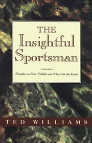 The Insightful Sportsman: Thoughts on Fish, Wildlife and What Ails the Earth