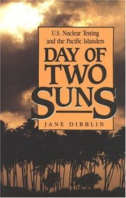 Day of Two Suns : U.S. Nuclear Testing and the Pacific Islanders