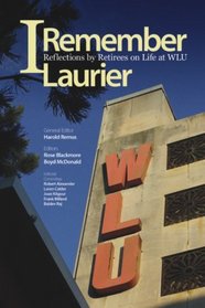 I Remember Laurier: Reflections by Retirees on Life at WLU