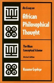 An Essay on African Philosophical Thought: The Akan Conceptual Scheme