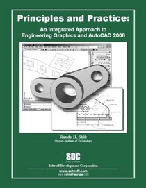 Principles and Practice: An Integrated Approach to Engineering Graphics and AutoCAD 2008