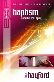 Explaining Baptism with the Holy Spirit (Explaining: Biblical Truth Simply Explained)