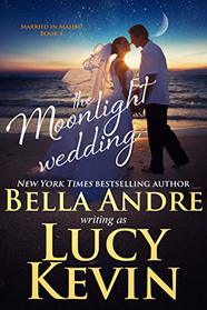 The Moonlight Wedding (Married in Malibu) (Volume 4)