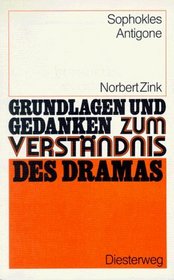 Sophokles, Antigone (Grundlagen und Gedanken zum Verstandnis des Dramas) (German Edition)